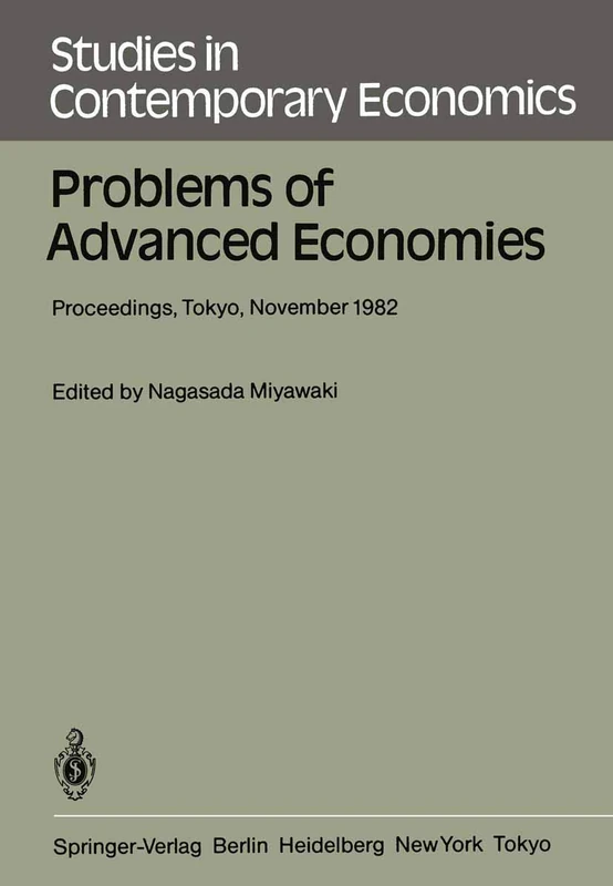 Problems of Advanced Economies: Proceedings of the Third Conference on New Problems of Advanced Societies Tokyo, Japan, November 1982: 10 (Studies in Contemporary Economics, 10)