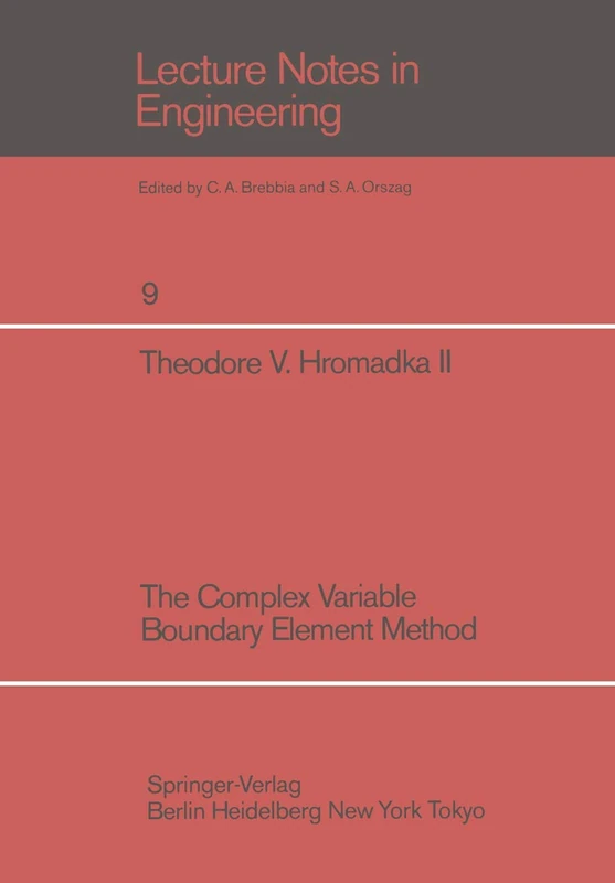 The Complex Variable Boundary Element Method: 9 (Lecture Notes in Engineering, 9)