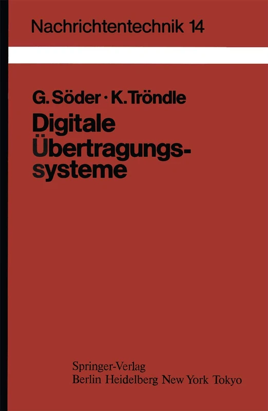 Digitale Übertragungssysteme: Theorie, Optimierung und Dimensionierung der Basisbandsysteme: 14 (Nachrichtentechnik, 14)