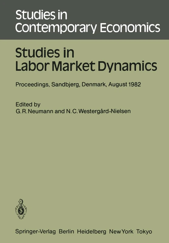 Studies in Labor Market Dynamics: Proceedings of a Workshop on Labor Market Dynamics Held at Sandbjerg, Denmark August 24 – 28, 1982: 11 (Studies in Contemporary Economics, 11)