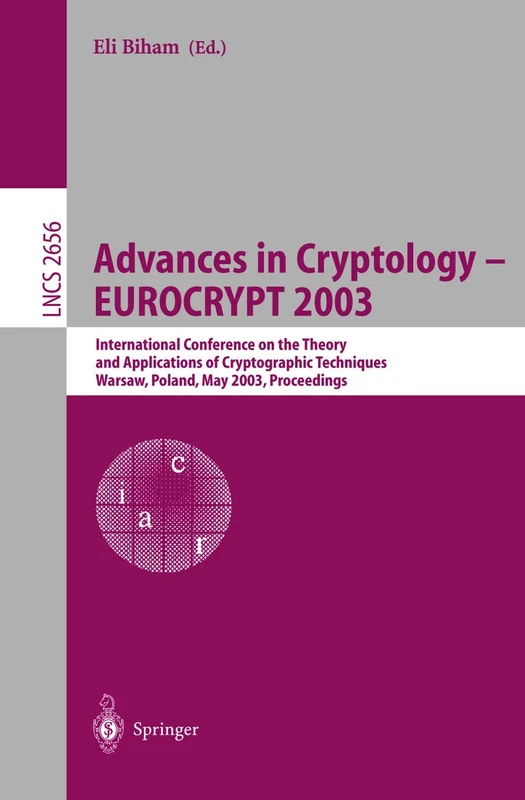 Advances in Cryptology – EUROCRYPT 2003: International Conference on the Theory and Applications of Cryptographic Techniques, Warsaw, Poland, May 4-8, ... (Lecture Notes in Computer Science, 2656)