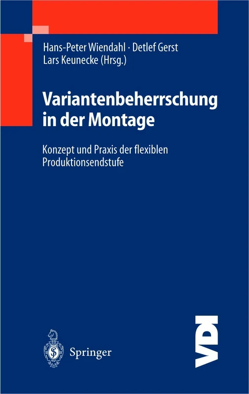 Variantenbeherrschung in der Montage: Konzept und Praxis der flexiblen Produktionsendstufe (VDI-Buch)