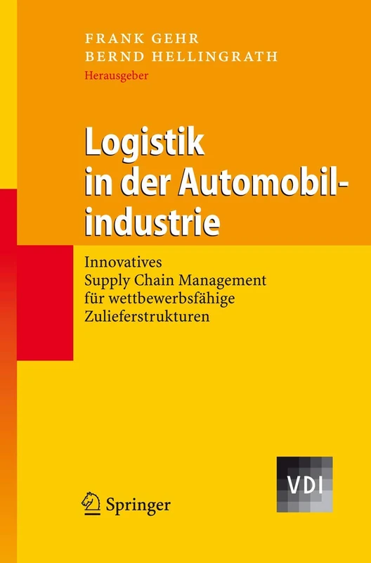 Logistik in Der Automobilindustrie: Innovatives Supply Chain Management Fur Wettbewerbsfahige Zulieferstrukturen