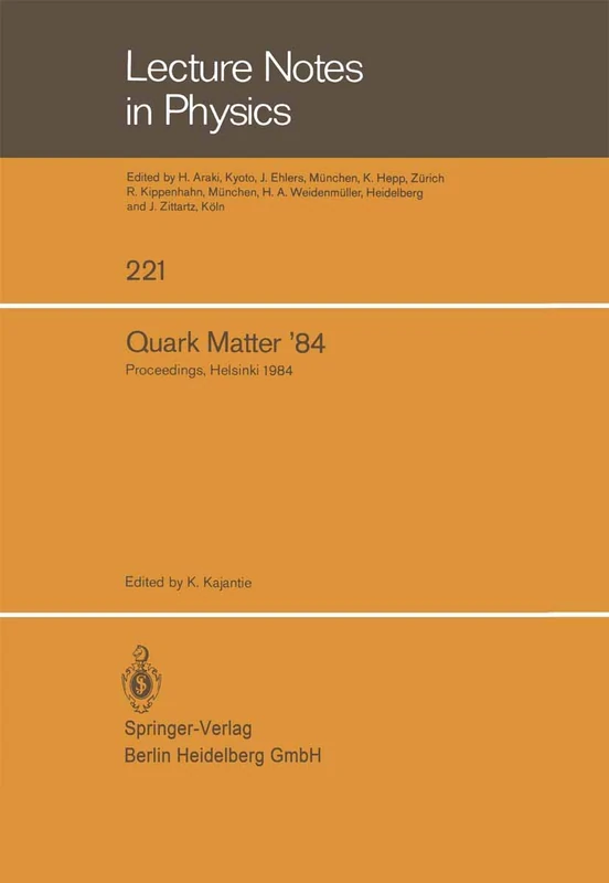 Quark Matter ’84: Proceedings of the Fourth International Conference on Ultra-Relativistic Nucleus-Nucleus Collisions Helsinki, Finland, June 17–21, 1984: 221 (Lecture Notes in Physics, 221)