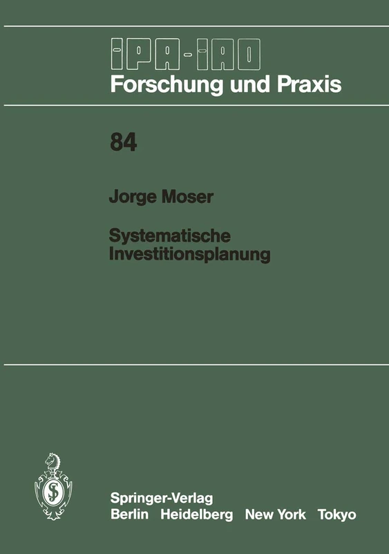 Systematische Investitionsplanung: 84 (IPA-IAO - Forschung und Praxis, 84)