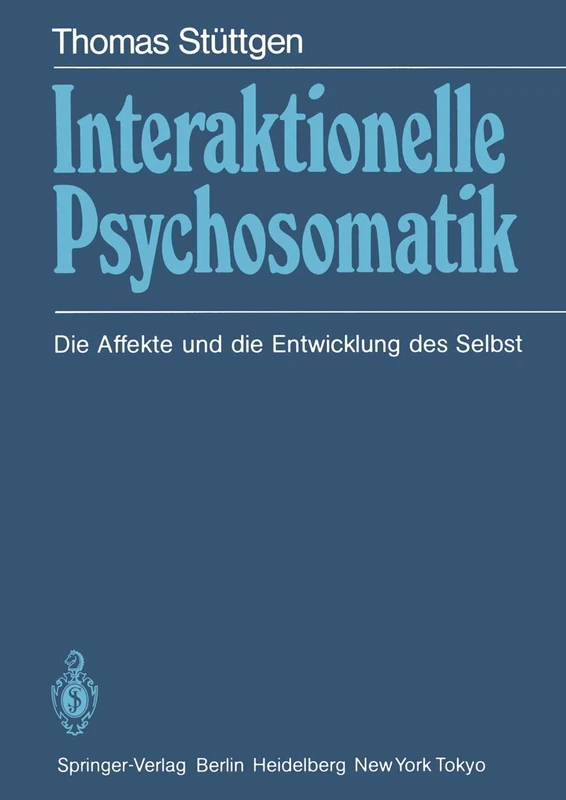 Interaktionelle Psychosomatik: Die Affekte und die Entwicklung des Selbst