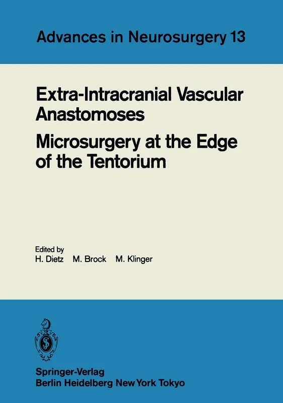 Extra-Intracranial Vascular Anastomoses Microsurgery at the Edge of the Tentorium: 13 (Advances in Neurosurgery)