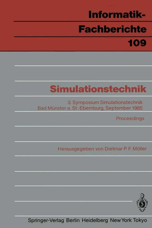 Simulationstechnik: 3. Symposium Simulationstechnik Bad Münster a. St.-Ebernburg 24.–26. September 1985 Proceedings: 109 (Informatik-Fachberichte, 109)