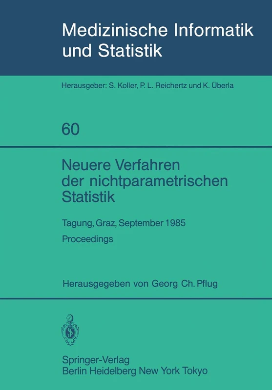 Neuere Verfahren der nichtparametrischen Statistik: Tagung, Graz, 23.–27. September 1985 Proceedings: 60 (Medizinische Informatik, Biometrie und Epidemiologie, 60)