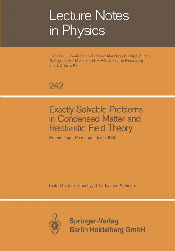 Exactly Solvable Problems in Condensed Matter and Relativistic Field Theory: Proceedings of the Winter School and International Colloquium Held at ... Bombay: 242 (Lecture Notes in Physics, 242)