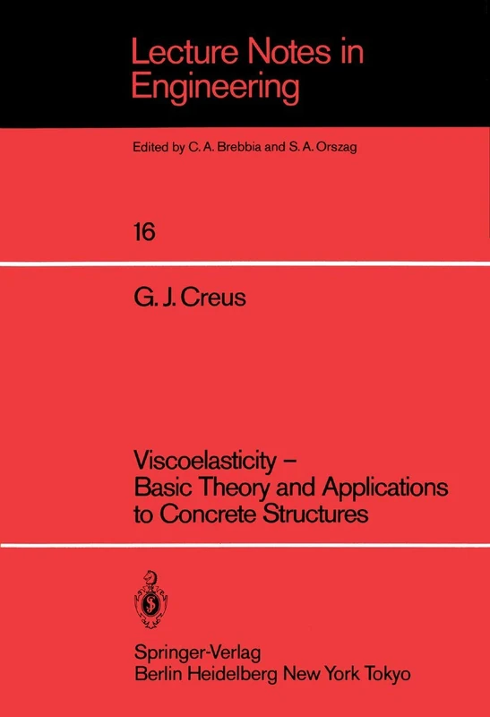 Viscoelasticity ― Basic Theory and Applications to Concrete Structures: 16 (Lecture Notes in Engineering, 16)