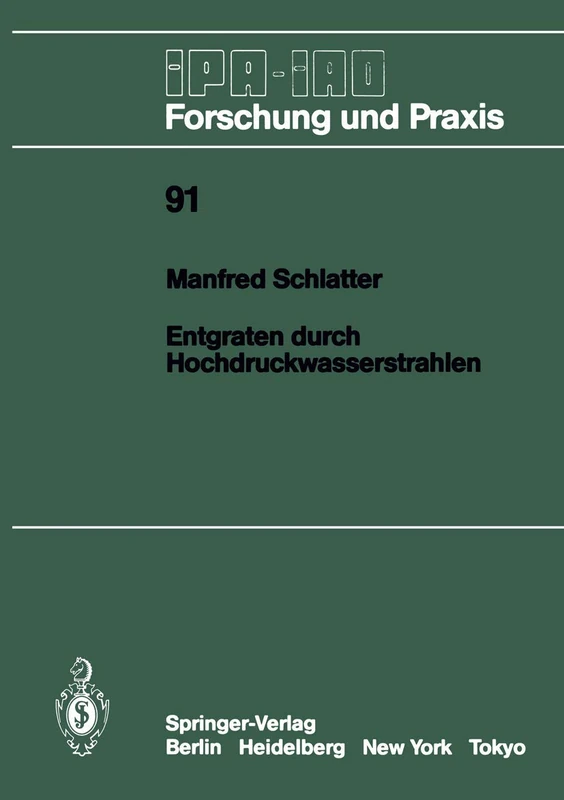 Entgraten durch Hochdruckwasserstrahlen: 91 (IPA-IAO - Forschung und Praxis, 91)