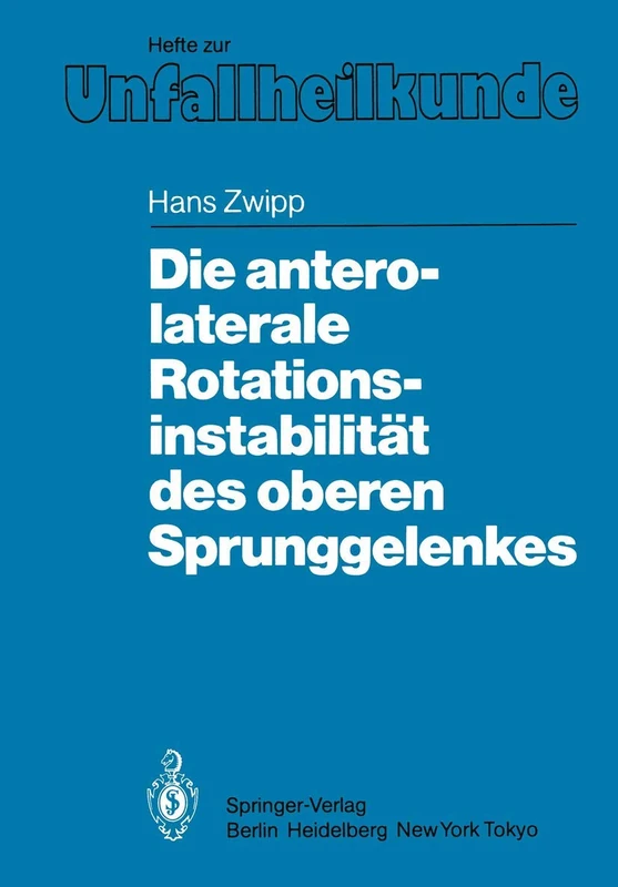 Die antero-laterale Rotationsinstabilität des oberen Sprunggelenkes: 177 (Hefte zur Zeitschrift "Der Unfallchirurg", 177)