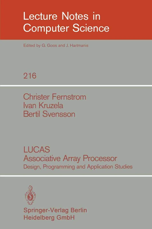 LUCAS Associative Array Processor: Design, Programming and Application Studies: 216 (Lecture Notes in Computer Science, 216) - Image 1