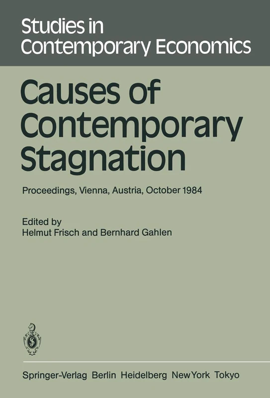 Causes of Contemporary Stagnation: Proceedings of an International Symposium Held at the Institute for Advanced Studies, Vienna, Austria, October 10–12, 1984 (Studies in Contemporary Economics) - Image 1