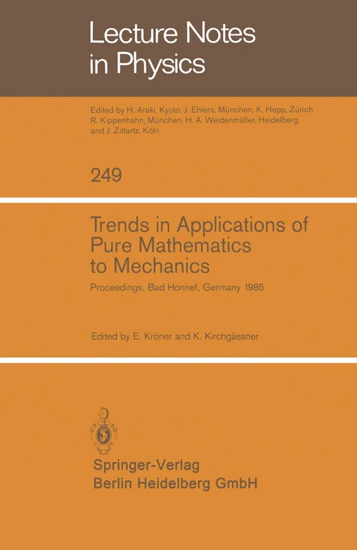 Trends in Applications of Pure Mathematics to Mechanics: Proceedings of the Sixth Symposium on Trends in Applications of Pure Mathematics to ... 1985: 249 (Lecture Notes in Physics, 249)