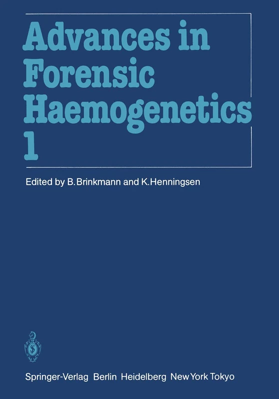 11th Congress of the Society for Forensic Haemogenetics (Gesellschaft für forensische Blutgruppenkunde e.V.): Copenhagen, August 6–10, 1985: 1 (Advances in Forensic Haemogenetics, 1)