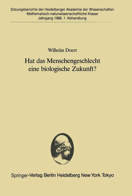 Hat das Menschengeschlecht eine biologische Zukunft?: Vorgetragen in der Sitzung vom 12. April 1986 (Sitzungsberichte der Heidelberger Akademie der Wissenschaften, 1986 / 1) - Image 1