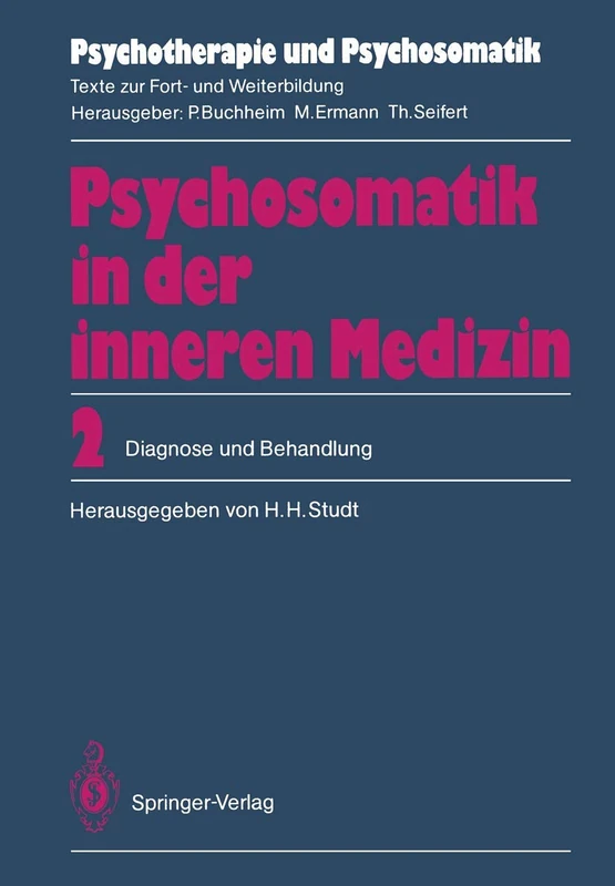Psychosomatik in der inneren Medizin: 2. Diagnose und Behandlung (Psychotherapie und Psychosomatik)