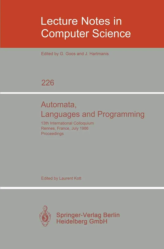 Automata, Languages and Programming: 13th International Colloquium, Rennes, France, July 15-19, 1986. Proceedings: 226 (Lecture Notes in Computer Science, 226)