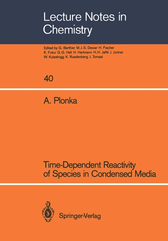 Time-Dependent Reactivity of Species in Condensed Media: 40 (Lecture Notes in Chemistry, 40)