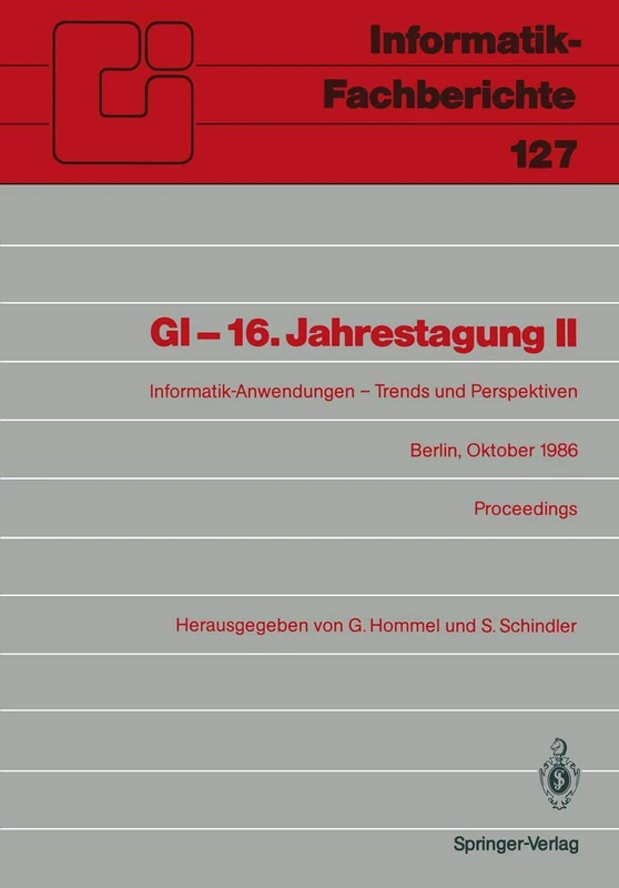 GI ― 16. Jahrestagung II: Informatik-Anwendungen ― Trends und Perspektiven: 127 (Informatik-Fachberichte, 127)