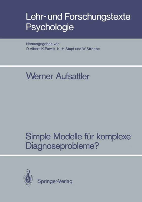 Simple Modelle für komplexe Diagnoseprobleme?: Zur Robustheit probabilistischer Diagnoseverfahren gegenüber vereinfachenden Modellannahmen: 21 (Lehr- und Forschungstexte Psychologie, 21)