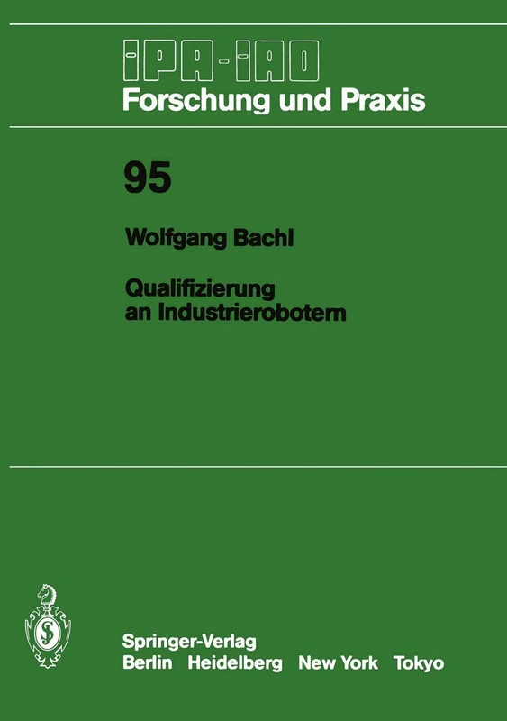 Qualifizierung an Industrierobotern: 95 (IPA-IAO - Forschung und Praxis, 95)