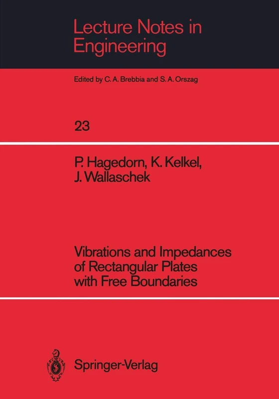 Vibrations and Impedances of Rectangular Plates with Free Boundaries: 23 (Lecture Notes in Engineering, 23)