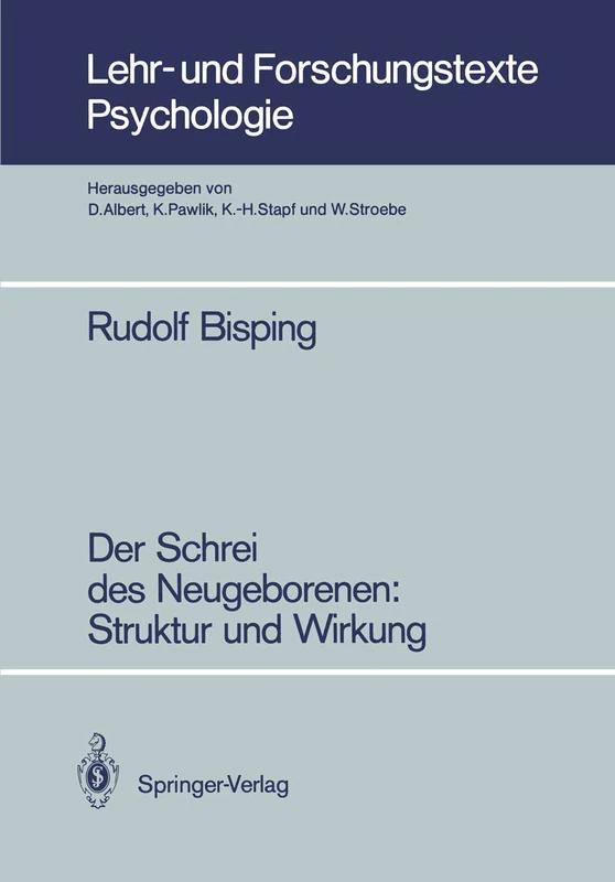 Der Schrei des Neugeborenen: Struktur und Wirkung: Struktur und Wirkung: 22 (Lehr- und Forschungstexte Psychologie, 22)