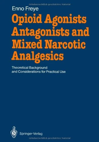 Opioid Agonists, Antagonists and Mixed Narcotic Analgesics: Theoretical Background and Considerations for Practical Use
