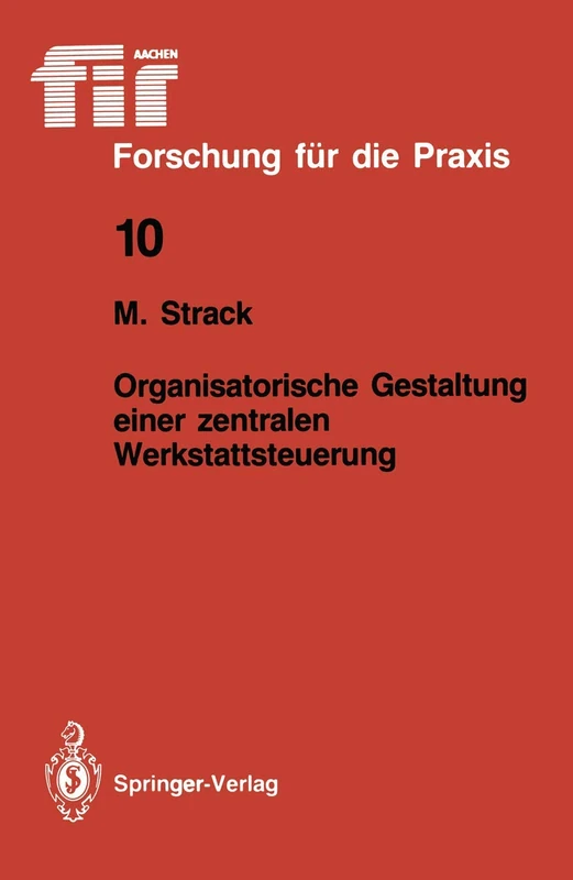 Organisatorische Gestaltung einer zentralen Werkstattsteuerung: 10 (fir+iaw Forschung für die Praxis, 10)