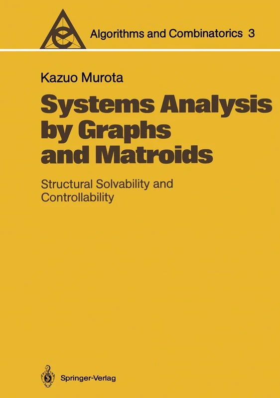 Systems Analysis by Graphs and Matroids: Structural Solvability and Controllability: 3 (Algorithms and Combinatorics, 3)