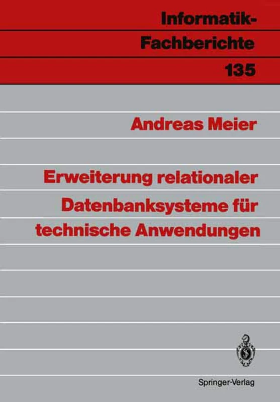Erweiterung relationaler Datenbanksysteme für technische Anwendungen: 135 (Informatik-Fachberichte, 135)