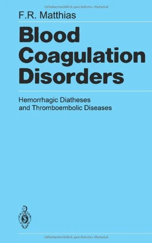 Blood Coagulation Disorders: Hemorrhagic Diatheses and Thromboembolic Diseases