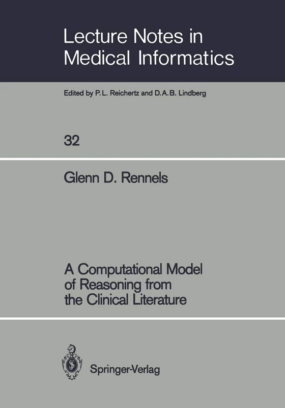 A Computational Model of Reasoning from the Clinical Literature: 32 (Lecture Notes in Medical Informatics, 32)