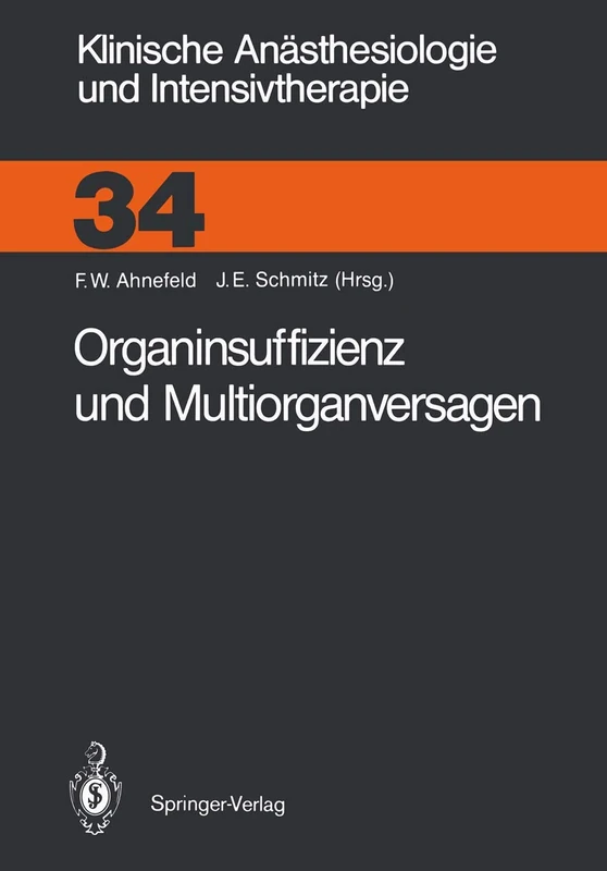 Organinsuffizienz und Multiorganversagen: 34 (Klinische Anästhesiologie und Intensivtherapie, 34)