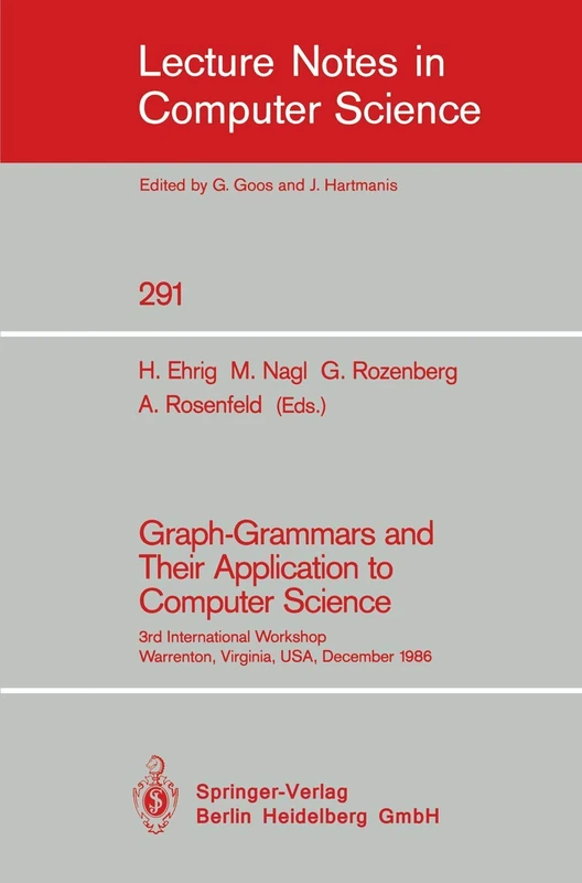 Graph-Grammars and Their Application to Computer Science: 3rd International Workshop, Warrenton, Virginia, USA, December 2-6, 1986: 291 (Lecture Notes in Computer Science, 291)