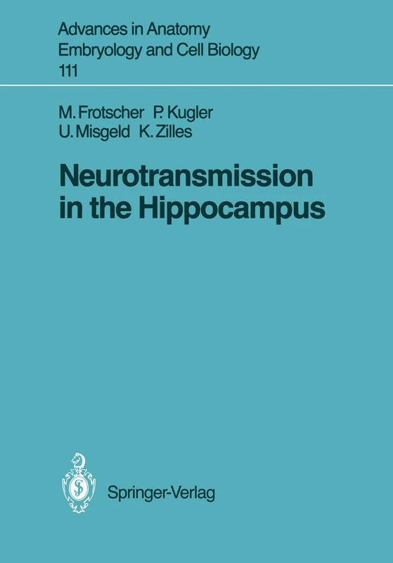 Neurotransmission in the Hippocampus: 111 (Advances in Anatomy, Embryology and Cell Biology, 111)