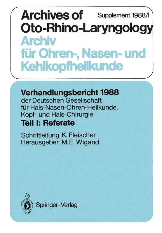 Teil I: Referate: Chirurgie des Felsenbeins und der angrenzenden Schädelbasis (außer Mittelohr-Chirurgie): 1988 / 1 (Verhandlungsbericht der Deutschen ... Kopf- und Hals-Chirurgie, 1988 / 1)