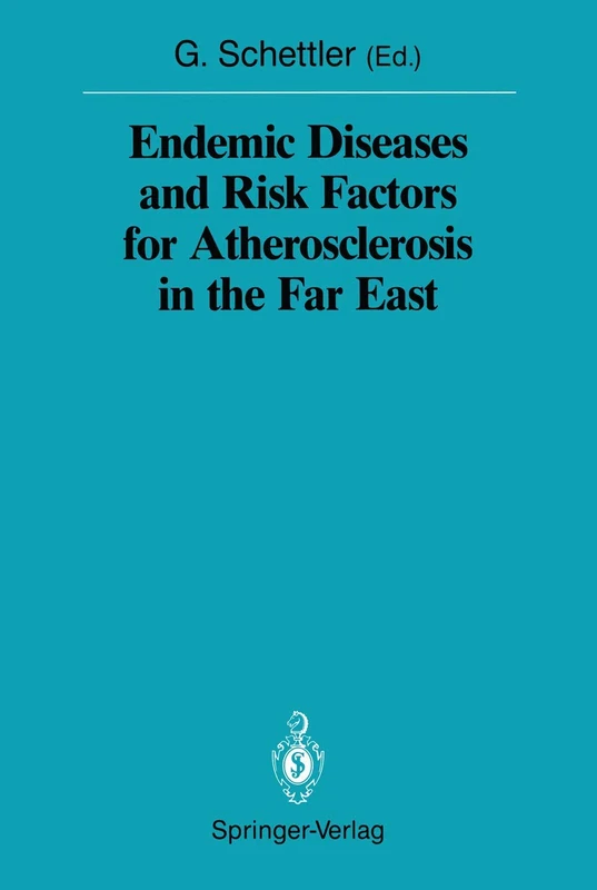 Endemic Diseases and Risk Factors for Atherosclerosis in the Far East: 1988 / 1988/1 (Sitzungsberichte der Heidelberger Akademie der Wissenschaften, 1988 / 1988/1)