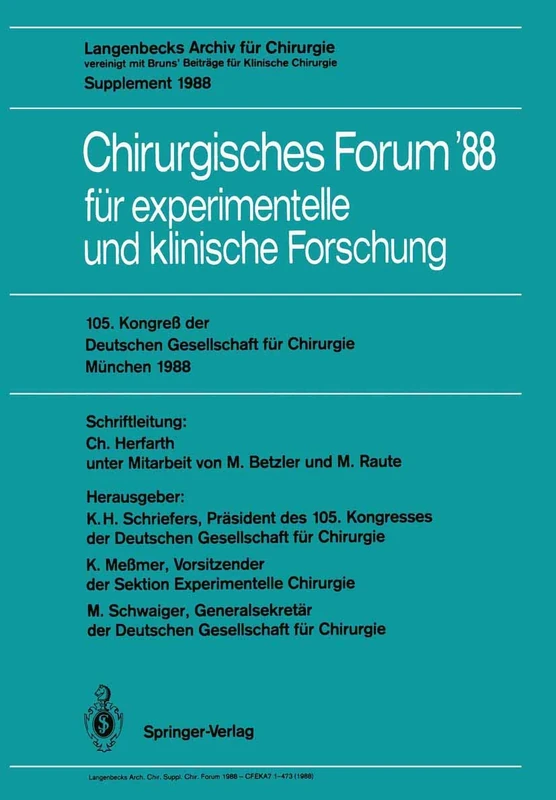105. Kongreß der Deutschen Gesellschaft für Chirurgie München, 6.–9. April 1988: Langenbecks Archiv für Chirurgie vereinigt mit Bruns’ Beiträge für Klinische Chirurgie Supplement 1988: 88