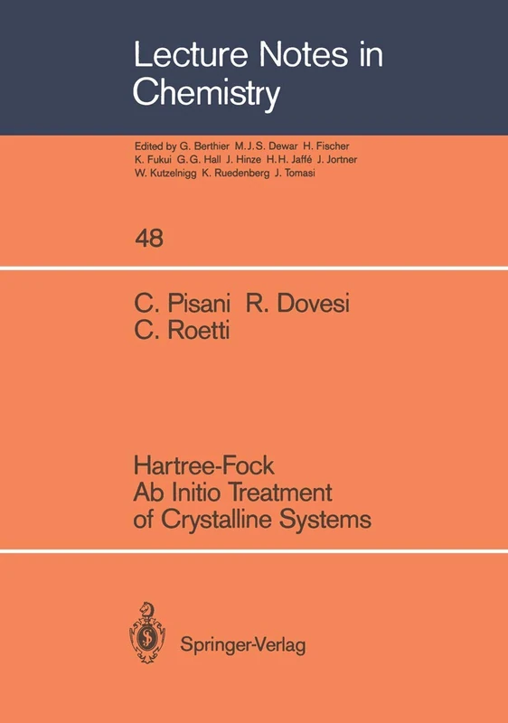 Hartree-Fock Ab Initio Treatment of Crystalline Systems: 48 (Lecture Notes in Chemistry, 48)