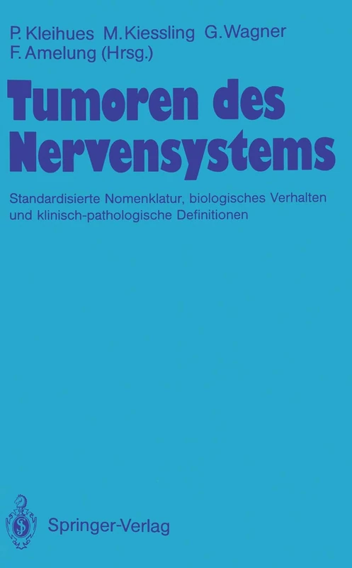 Tumoren des Nervensystems: Standardisierte Nomenklatur, biologisches Verhalten und klinisch-pathologische Definitionen