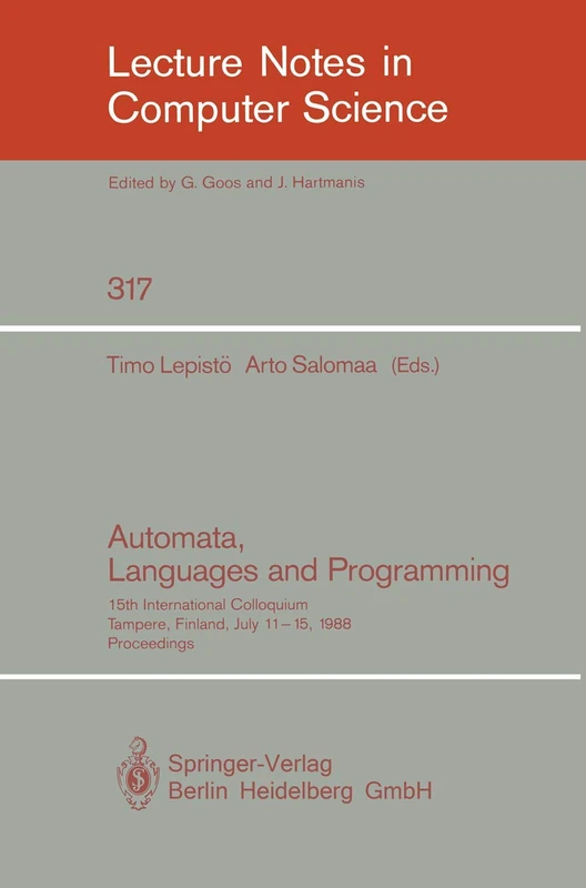Automata, Languages and Programming: 15th International Colloquium, Tampere, Finland, July 11-15, 1988. Proceedings: 317 (Lecture Notes in Computer Science, 317)