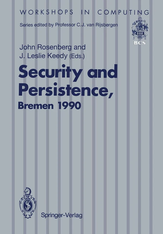 Security and Persistence: Proceedings of the International Workshop on Computer Architectures to Support Security and Persistence of Information 8–11 ... Bremen, West Germany (Workshops in Computing) - Image 1