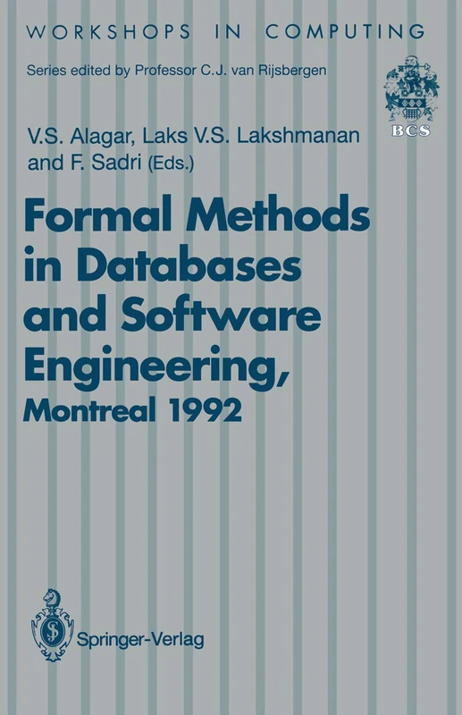 Formal Methods in Databases and Software Engineering: Proceedings of the Workshop on Formal Methods in Databases and Software Engineering, Montreal, Canada, 15–16 May 1992 (Workshops in Computing)