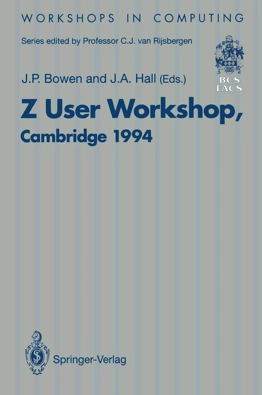 Z User Workshop, Cambridge 1994: Proceedings of the Eighth Z User Meeting, Cambridge 29–30 June 1994 (Workshops in Computing)