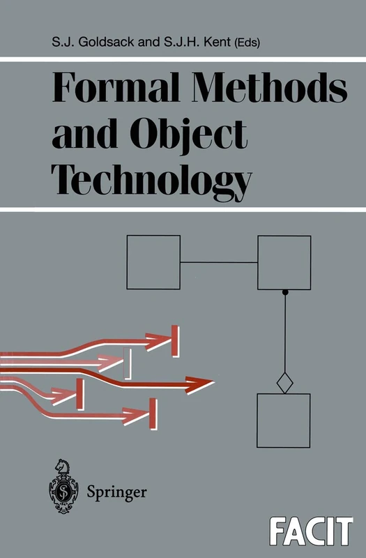 Formal Methods and Object Technology (Formal Approaches to Computing and Information Technology (FACIT))