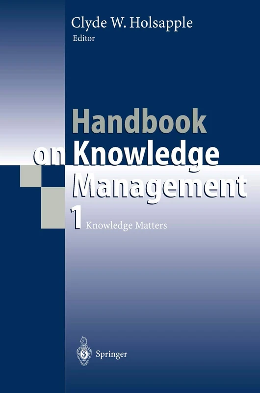 Handbook on Knowledge Management 1: Knowledge Matters (International Handbooks on Information Systems, 1)